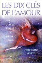 Couverture du livre « Dix cles de l'amour - l'amour humain et l'amour divin » de Antoinette Layoun aux éditions Quebecor
