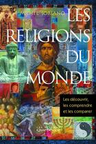 Couverture du livre « Les religions du monde » de Michel Soriano aux éditions Quebecor