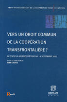 Couverture du livre « Vers un droit commun de la coopération transfrontalière ? » de  aux éditions Bruylant