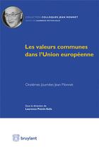 Couverture du livre « Les valeurs communes dans l'Union européenne ; onzièmes journées d'études du pôle européen Jean Monnet » de  aux éditions Bruylant