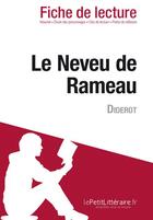 Couverture du livre « Fiche de lecture ; Le Neveu de Rameau de Denis Diderot ; résumé complet et analyse détaillée de l'oeuvre » de Juline Hombourger aux éditions Lepetitlitteraire.fr