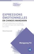 Couverture du livre « Expressions émotionnelles en chinois mandarin : Une exploration culturelle et linguistique des émotions en Chine » de Mengyang Yu aux éditions Eme Editions