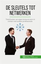 Couverture du livre « De sleutels tot netwerken - treed buiten uw eigen kring en kom in contact met andere professionals » de Elise Evrard aux éditions 50minutes.com