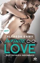 Couverture du livre « Infinite love Tome 4 : nos infinies insomnies » de Alfreda Enwy aux éditions Milady