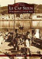 Couverture du livre « Le Cap Sizun ; d'Audierne à l'île de Sein » de Henri Peuziat aux éditions Editions Sutton