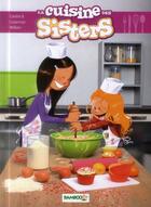 Couverture du livre « Les Sisters Hors-Série : la cuisine des Sisters » de Christophe Cazenove et William aux éditions Bamboo