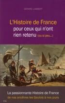 Couverture du livre « L'histoire de France pour ceux qui n'ont rien retenu (ou si peu...) » de Gerard Lambert aux éditions City