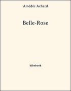 Couverture du livre « Belle-Rose » de Amedee Achard aux éditions Bibebook