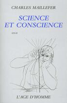 Couverture du livre « Science Et Conscience » de Charles Maillefer aux éditions L'age D'homme