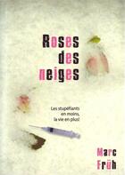 Couverture du livre « Roses des neiges ; les stupéfiants en moins, la vie en plus ! » de Marc Fruh aux éditions Scripsi