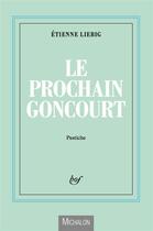 Couverture du livre « Le prochain Goncourt » de Etienne Liebig aux éditions Michalon