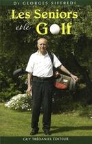 Couverture du livre « Les séniors et le golf » de Georges Siffredi aux éditions Guy Trédaniel