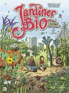 Couverture du livre « Jardiner bio en bandes dessinées » de Karel Schelfhout et Michiel Panhuysen et Denis Pic Lelievre aux éditions Mamaeditions