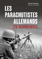 Couverture du livre « Les parachutistes allemands en Normandie » de Benoit Rondeau aux éditions Ysec