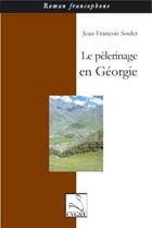 Couverture du livre « Le pèlerinage en Géorgie » de Jean-Francois Soulet aux éditions Editions Du Cygne