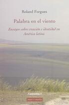Couverture du livre « Palabra en el viento ; ensayos sobre creación e identidad en América latina » de Roland Forgues aux éditions Mare & Martin
