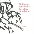 Couverture du livre « Les obus miaulaient » de Guillaume Apollinaire aux éditions Fata Morgana