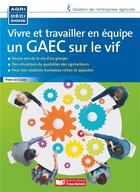 Couverture du livre « Vivre et travailler en équipe ; un gaec sur le vif » de  aux éditions France Agricole