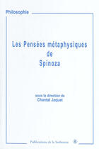 Couverture du livre « Les pensées métaphysiques de spinoza » de Chantal Jaquet aux éditions Editions De La Sorbonne