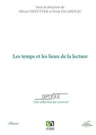 Couverture du livre « Les temps et les lieux de la lecture » de Olivier Dezutter et Erick Falardeau aux éditions Pu De Namur