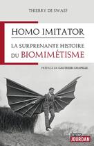 Couverture du livre « Homo imitator ; la surprenante histoire du biomimétisme » de Thierry De Swaef aux éditions Jourdan