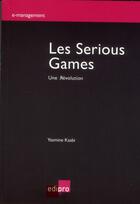 Couverture du livre « Les serious games ; une révolution » de Yasmine Kasbi aux éditions Cci De Liege Edipro