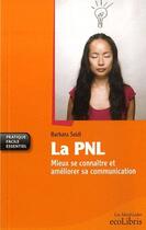 Couverture du livre « La PNL ; mieux se connaître et améliorer sa communication » de Barbara Seidl aux éditions Ixelles