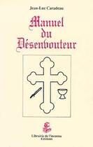 Couverture du livre « Manuel du désenvoûteur » de Jean-Luc Caradeau aux éditions Librairie De L'inconnu