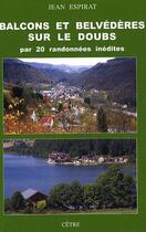 Couverture du livre « Balcons et belvédères sur le Doubs par 20 randonnées inédites » de Jean Espirat aux éditions Cetre
