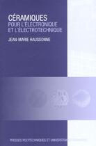 Couverture du livre « Céramiques pour l'électronique et l'électrotechnique » de Jean-Marie Haussonne aux éditions Ppur