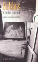 Couverture du livre « Balthus à contre-courant » de Costanzo Costantini aux éditions Noir Sur Blanc