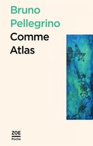 Couverture du livre « Comme atlas » de Bruno Pellegrino aux éditions Zoe
