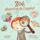 Couverture du livre « Zoé détective de l'amour » de Christine Battuz et Marie Demers aux éditions Dominique Et Compagnie