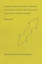 Couverture du livre « Vocabulaire botanique compare de quatre flores vernaculaires de l'emp ire centrafricain » de  aux éditions Societe D'ethnologie