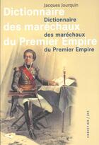 Couverture du livre « Dictionnaire Des Marechaux Du Premier Empire » de Jacques Jourquin aux éditions Picard