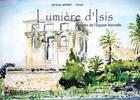 Couverture du livre « Lumière d'Isis ; carnets de l'Egypte éternelle » de Jerome-Elvah Andre et Urbe Condita aux éditions Asso Surya