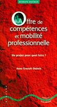 Couverture du livre « Offreur de compétences et mobilité professionnelle ; un projet pour quoi faire ? » de Anne Ernoult-Dubois aux éditions Yves Michel