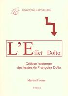 Couverture du livre « L'effet dolto, critique raisonnes des travaux de francoise dolto » de Martine Fourre aux éditions Efedition