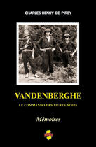 Couverture du livre « Vandenberghe ; le commando des tigres noirs » de Charles-Henry De Pirey aux éditions Indo Editions