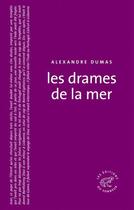 Couverture du livre « Les drames de la mer » de Alexandre Dumas aux éditions Editions Du Sonneur