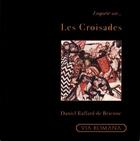 Couverture du livre « Enquête sur les croisades » de Daniel Raffard De Brienne aux éditions Via Romana