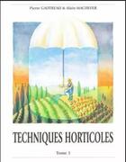 Couverture du livre « Techniques horticoles t.1 (4e édition) » de Pierre Gautreau et Alain Machefer aux éditions Hortivar