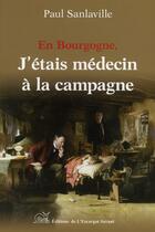 Couverture du livre « En Bourgogne, j'étais médecin à la campagne » de Paul Sanlaville aux éditions L'escargot Savant