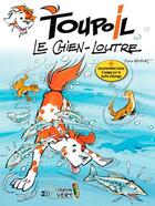 Couverture du livre « Toupoil Tome 1 : le chien-loutre » de Serge Monfort aux éditions Crayon Vert