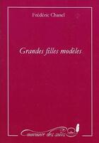 Couverture du livre « Grandes filles modèles » de Frederic Chanel aux éditions Murmure Des Soirs