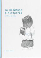 Couverture du livre « La brodeuse d'histoires » de Martina Aranda aux éditions Cotcotcot