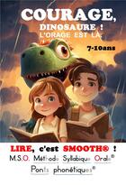 Couverture du livre « Lire, c'est smooth ! Tome 3 : Courage, dinosaure ! l'orage est là » de Luhmer Frederic aux éditions Editions Noldus