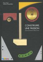 Couverture du livre « Construire, une passion » de Flavio Santi et Antoine Wasserfallen aux éditions Quiquandquoi