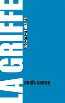 Couverture du livre « La griffe » de Anais Carron aux éditions Torticolis Et Freres