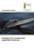 Couverture du livre « Charlotte, furieuses amours d'antan » de Gérard Hubert-Richou aux éditions Muse